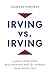 The Irving Vs Irving: Canada's Feuding Billionaires And The Stories They Won't Tell Hardcover September 30, 2014