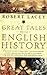 Great Tales from English History: A Treasury of True Stories about the Extraordinary People -- Knights and Knaves, Rebels and Heroes, Queens and Commoners -- Who Made Britain Great by Robert Lacey (2007-11-12)