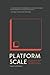 Platform Scale: How an emer...