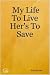 My Life To Live Her's To Save by Bria Barnes