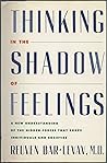 Thinking in the Shadow of Feelings: A New Understanding of the Hidden Forces That Shape Individuals and Societies