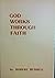 God Works Through Faith
