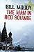 The Man in Red Square by Moody, Bill (2013) Paperback
