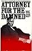 Attorney for the Damned by Arthur Weinberg