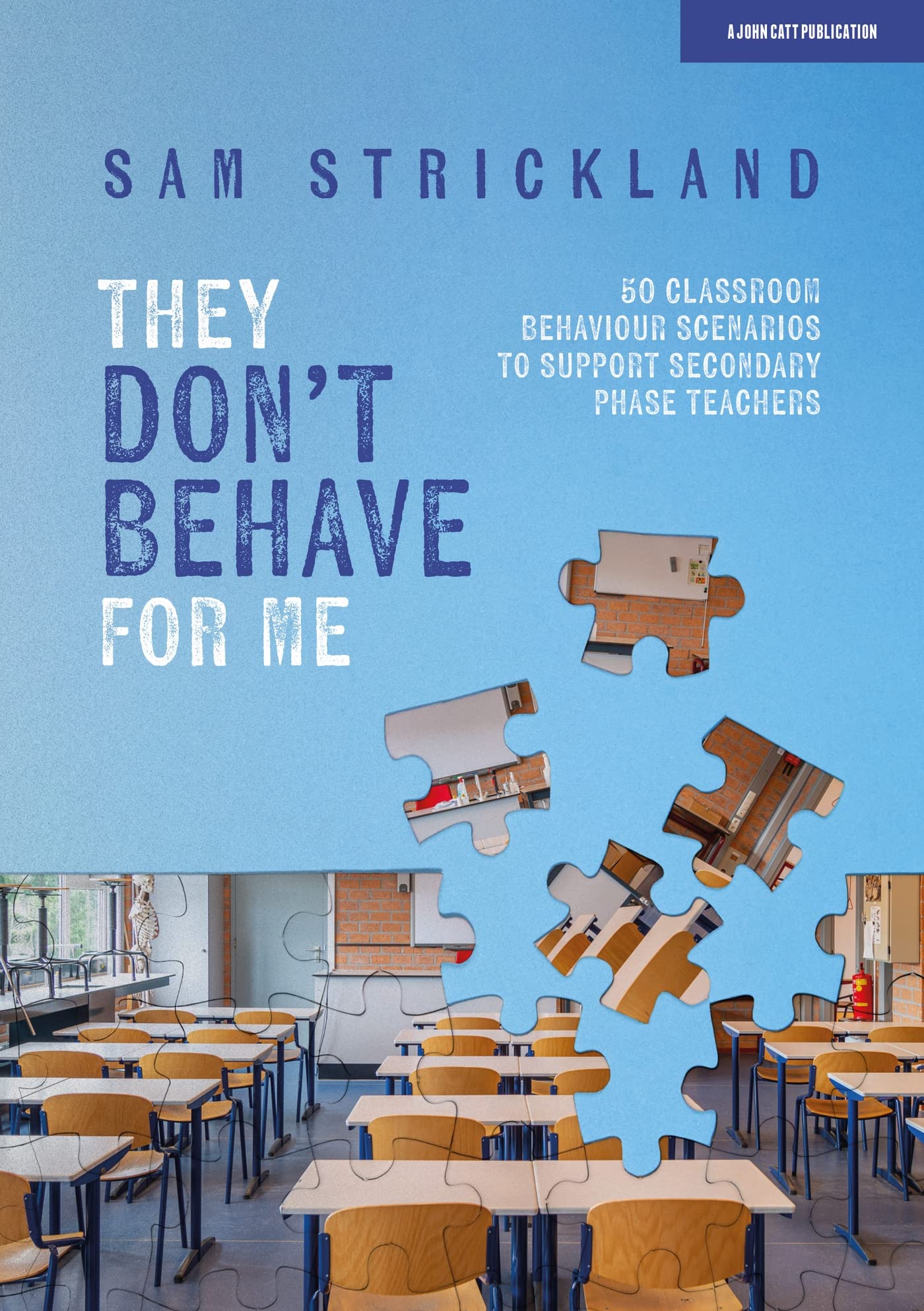 They Don’t Behave for Me: 50 classroom behaviour scenarios to support teachers (Kindle Edition)