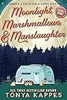 Moonlight, Marshmallows, & Manslaughter by Tonya Kappes
