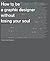 How to Be a Graphic Designer Without Losing Your Soul [PB,2010]