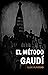 El método Gaudí (Spanish Edition)