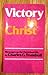 Victory in Christ - Messages on the Victorious Life by Charles Trumbull 1988 Printing