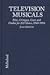 Television Musicals: Plots, Critiques, Casts and Credits for 222 Shows Written for and Presented on Television, 1944-1996