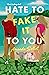 Hate to Fake It to You