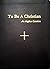 To Be A Christian: An Anglican Catechism by Catechesis Task Force Anglican Church in North America (2014-06-30)
