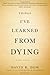 Things I've Learned from Dying: A Book About Life