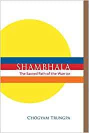 SHAMBHALA: The Sacred Path of the Warrior