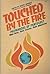 Touched by the Fire
