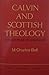 Calvin and Scottish Theology (Doctrine of Assurance) by Charles Bell (1986-01-01)