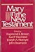 Mary in the New Testament: ...