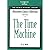 The Time Machine by H.G. Wells The Time Machine by H.G. Wells