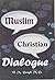 Christian Muslim Dialogue by Baagil H