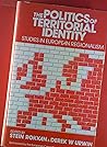 The Politics of Territorial Identity: Studies in European Regionalism The Politics of Territorial Identity: Studies in European Regionalism