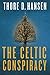 The Celtic Conspiracy by Thore D. Hansen (2012-05-29)