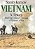 VIETNAM: A HISTORY. THE FIRST COMPLETE ACCOUNT OF VIETNAM AT WAR