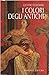 I colori degli antichi (Arte e restauro) by Luciano Colombo