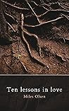 Ten Lessons In Love by Miles Olsen
