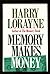 Memory Makes Money by Harry Lorayne (1988-09-05)