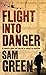 Flight into Danger by Sam Green (1-Aug-2009) Paperback