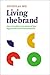 Living the Brand: How to transform every member of your organization into a brand ambassador by Nicholas Ind (2001-02-28)