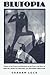 Blutopia: Visions of the Future and Revisions of the Past in the Work of Sun Ra, Duke Ellington, and Anthony Braxton by Lock, Graham (2000) Paperback