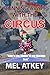 Running Away with the Circus (or, Now is the Winter of our Missing Tent) by Mel Atkey (2013-09-02)