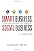 [Smart Business, Social Business: A Playbook for Social Media in Your Organization (Que Biz-Tech)] [By: Brito, Michael] [July, 2011]