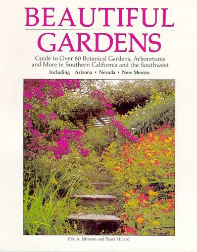 Beautiful Gardens: Guide to Over 80 Botanical Gardens Arboretums and More in Southern........... by Eric A Johnson (1991-01-06)