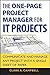 The One Page Project Manager for IT Projects: Communicate and Manage Any Project With A Single Sheet of Paper