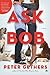 Ask Bob by Peter Gethers (2013-08-06)