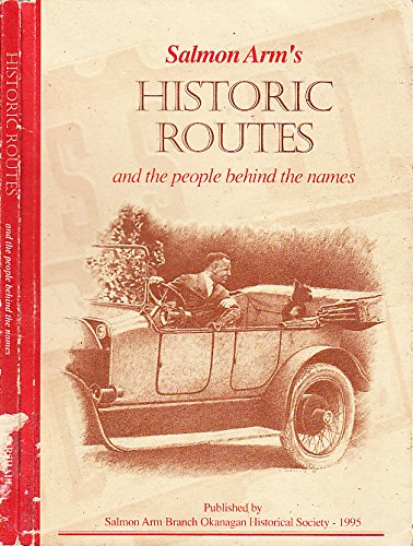 Salmon Arm's Historic Routes and the People Behind the Names (Paperback)