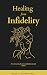 Healing from Infidelity: Ho...