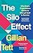 The Silo Effect: Why Every Organisation Needs to Disrupt Itself to Survive by Gillian Tett (2016-09-01)