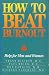 How to Beat Burnout: Help for Men and Women