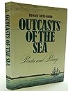 Outcasts of the Sea: Pirates and Piracy Outcasts of the Sea: Pirates and Piracy