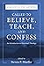 Called to Believe, Teach, and Confess: An Introduction to Doctrinal Theology (Called by the Gospel, Introductions to Christian History and) by Steven P Mueller (Editor) â€º Visit Amazon's Steven P Mueller Page search results for this author Steven P Mu...