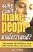 Why Can't I Make People Understand? Discovering the Validation Those with Chronic Illness Seek and Why (Conquering the Confusions of Chronic Illness) by Lisa J. Copen (2004-07-01)