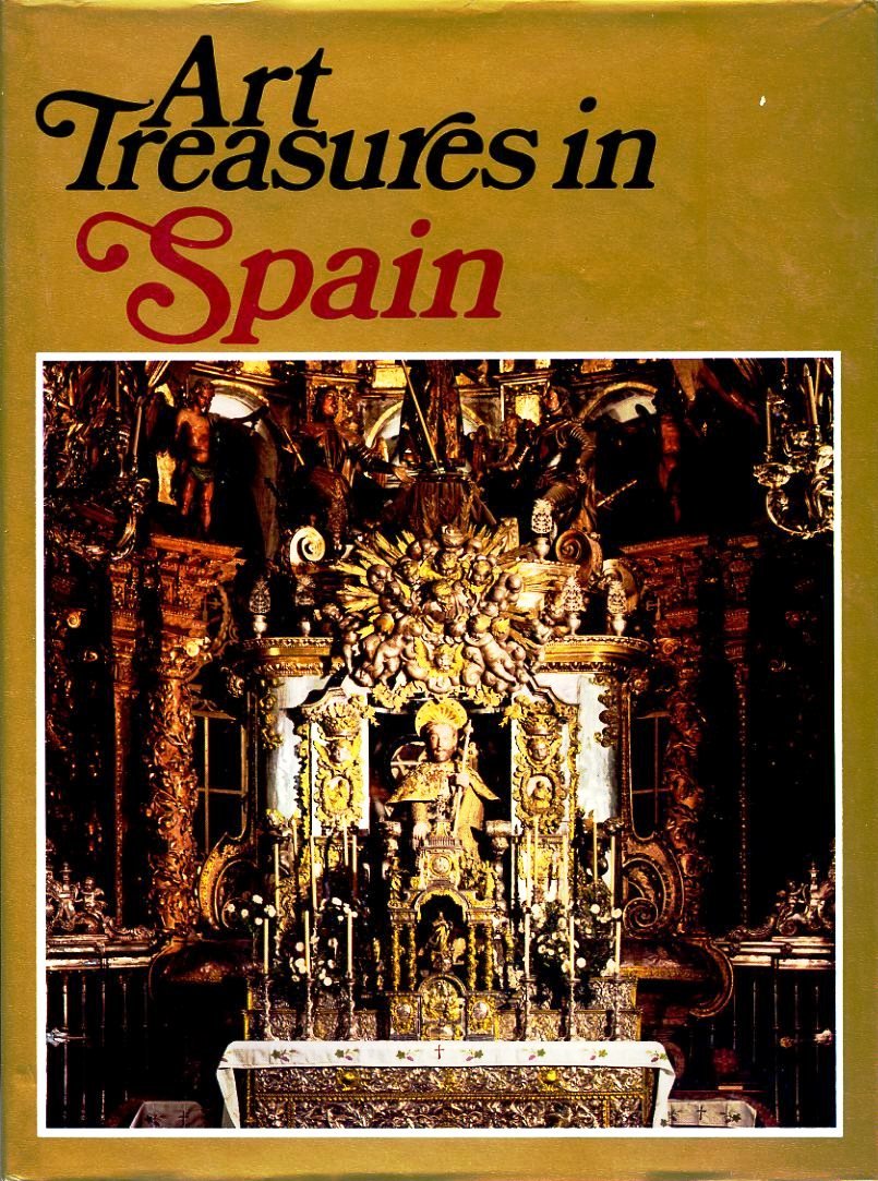 Art treasures in Spain: Monuments, masterpieces, commissions and collections; (Hardcover)