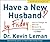 Have a New Husband by Friday: How to Change His Attitude, Behavior & Communication in 5 Days