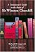 A CONNOISSEUR'S GUIDE TO THE BOOKS OF SIR WINSTON CHURCHILL: Produced in association with the Churchill Centre by Richard M. Langworth (1998-10-03)