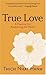 True Love A Practice for Awakening the Heart by Hanh, Thich N... by Thich Nhat Hanh