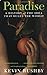 Paradise: A History of the Idea that Rules the World by Kevin Rushby (2006-12-13)