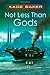 Not Less Than Gods (Company) Hardcover – March 16, 2010